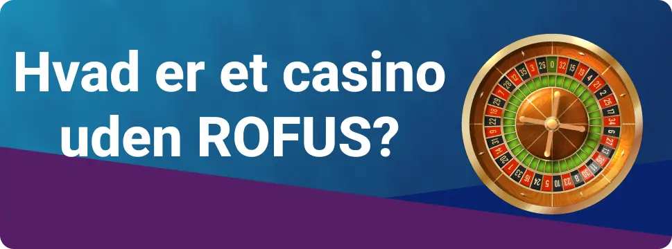 Hvad er et casino uden ROFUS